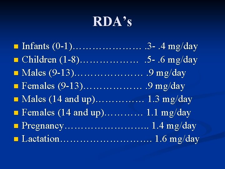 RDA’s Infants (0 -1)…………………. 3 -. 4 mg/day n Children (1 -8)……………… . 5