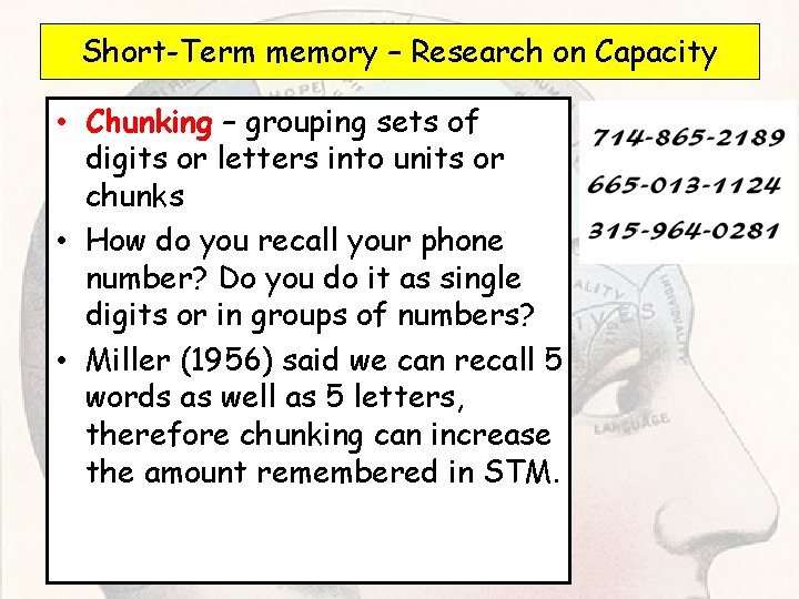 Short-Term memory – Research on Capacity • Chunking – grouping sets of digits or Short-Term memory – Research on Capacity • Chunking – grouping sets of digits or