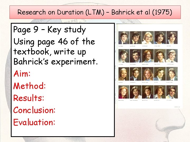 Research on Duration (LTM) – Bahrick et al (1975) Page 9 – Key study Research on Duration (LTM) – Bahrick et al (1975) Page 9 – Key study