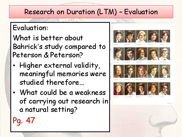Research on Duration (LTM) – Evaluation: What is better about Bahrick’s study compared to Research on Duration (LTM) – Evaluation: What is better about Bahrick’s study compared to