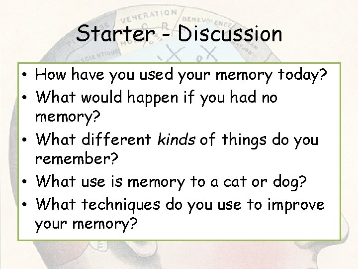 Starter - Discussion • How have you used your memory today? • What would Starter - Discussion • How have you used your memory today? • What would