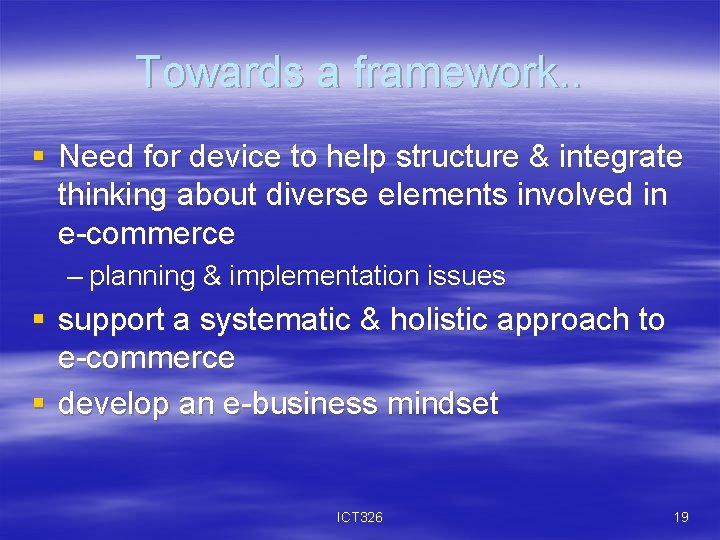 Towards a framework. . § Need for device to help structure & integrate thinking