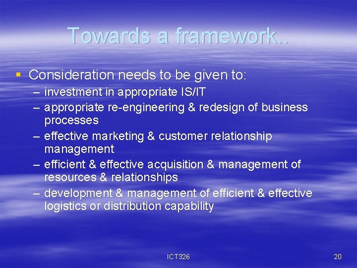 Towards a framework. . § Consideration needs to be given to: – investment in