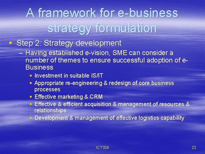 A framework for e-business strategy formulation § Step 2: Strategy development – Having established