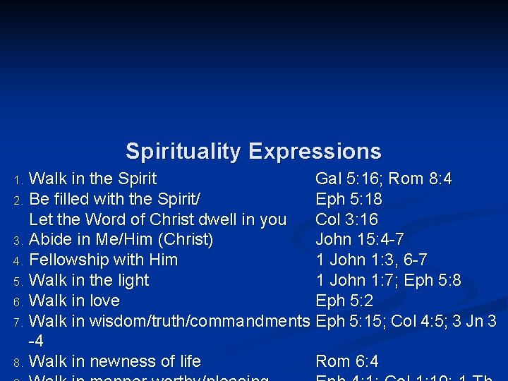 Spirituality Expressions Walk in the Spirit Gal 5: 16; Rom 8: 4 2. Be