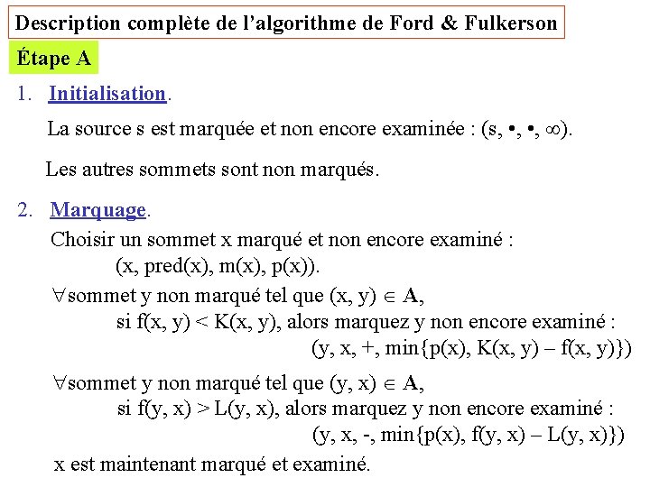 Description complète de l’algorithme de Ford & Fulkerson Étape A 1. Initialisation. La source