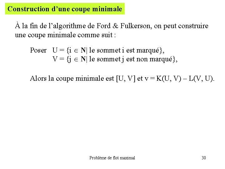 Construction d’une coupe minimale À la fin de l’algorithme de Ford & Fulkerson, on