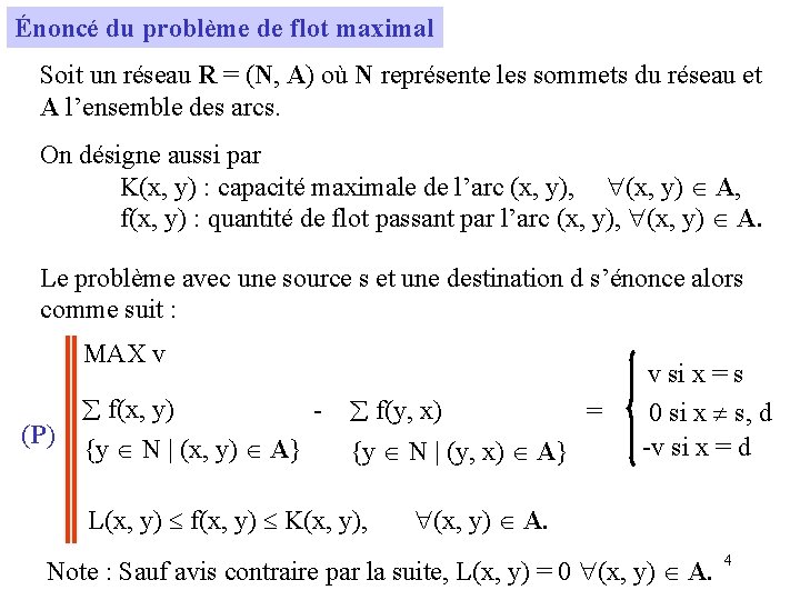 Énoncé du problème de flot maximal Soit un réseau R = (N, A) où