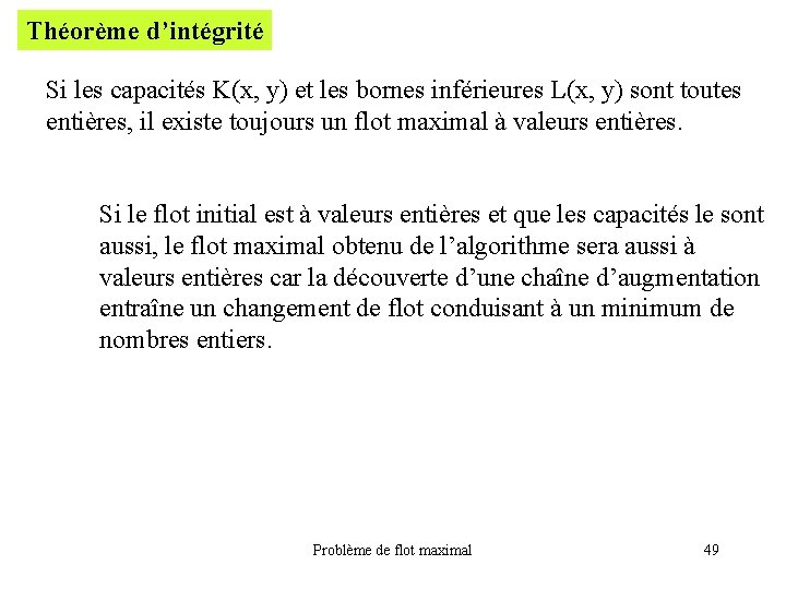 Théorème d’intégrité Si les capacités K(x, y) et les bornes inférieures L(x, y) sont