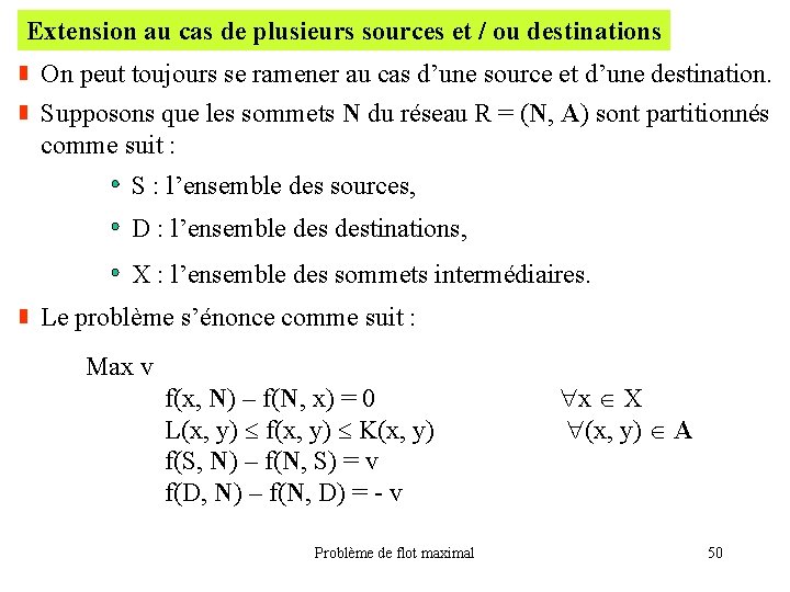 Extension au cas de plusieurs sources et / ou destinations On peut toujours se