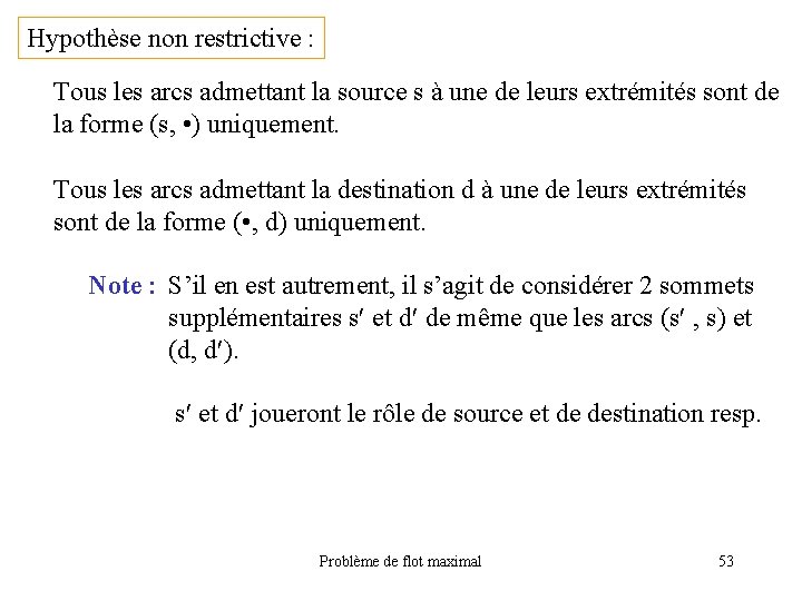 Hypothèse non restrictive : Tous les arcs admettant la source s à une de