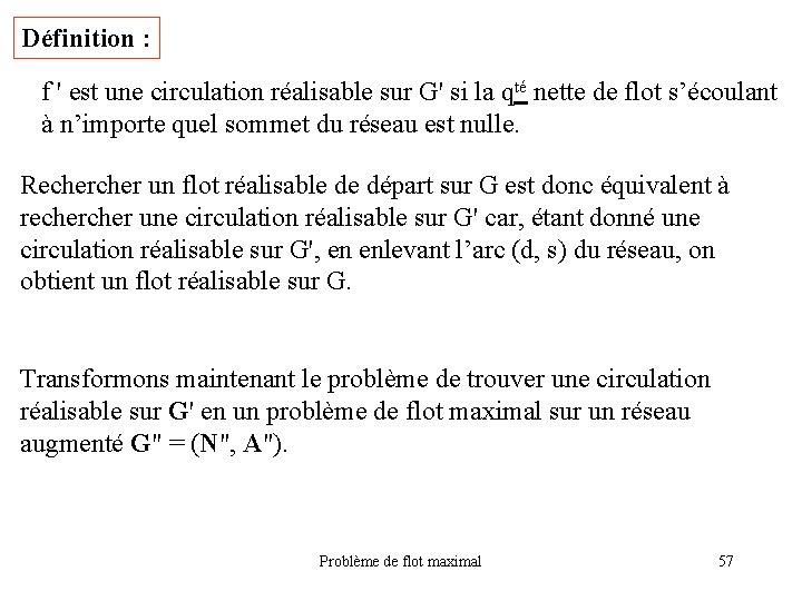 Définition : f ' est une circulation réalisable sur G' si la qté nette