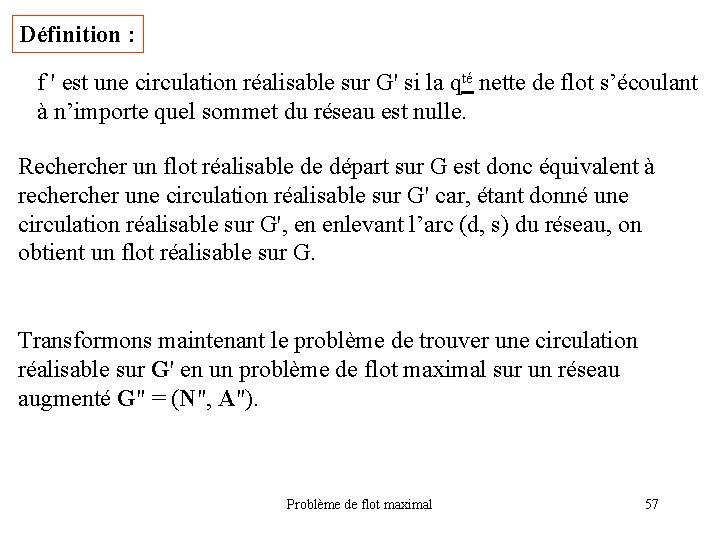 Définition : f ' est une circulation réalisable sur G' si la qté nette