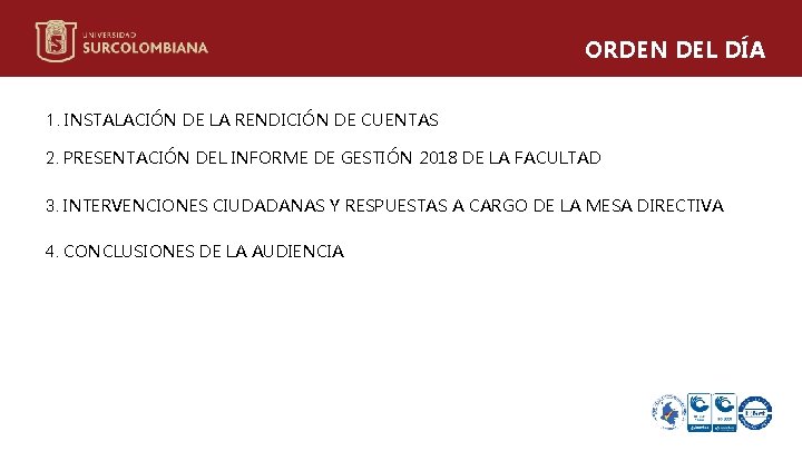 ORDEN DEL DÍA 1. INSTALACIÓN DE LA RENDICIÓN DE CUENTAS 2. PRESENTACIÓN DEL INFORME