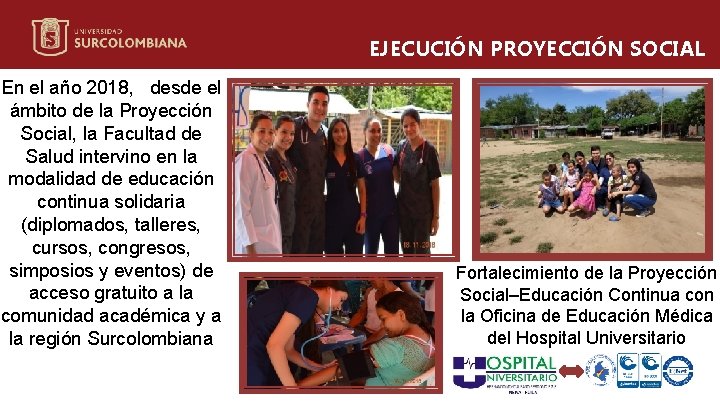 EJECUCIÓN PROYECCIÓN SOCIAL En el año 2018, desde el ámbito de la Proyección Social,