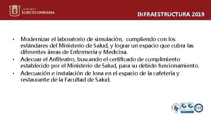 INFRAESTRUCTURA 2019 • • • Modernizar el laboratorio de simulación, cumpliendo con los estándares