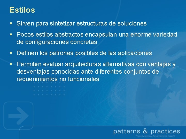 Estilos § Sirven para sintetizar estructuras de soluciones § Pocos estilos abstractos encapsulan una