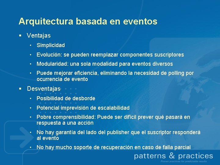 Arquitectura basada en eventos § Ventajas • Simplicidad • Evolución: se pueden reemplazar componentes