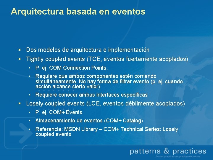 Arquitectura basada en eventos § Dos modelos de arquitectura e implementación § Tightly coupled