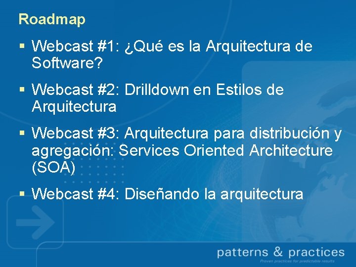 Roadmap § Webcast #1: ¿Qué es la Arquitectura de Software? § Webcast #2: Drilldown