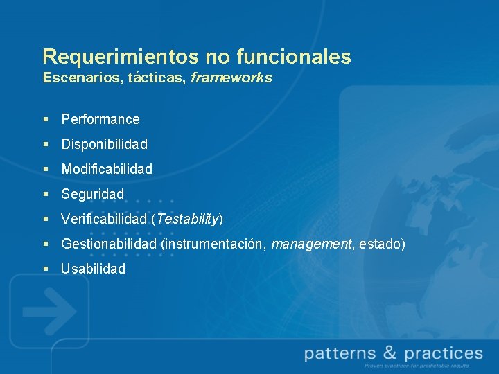 Requerimientos no funcionales Escenarios, tácticas, frameworks § Performance § Disponibilidad § Modificabilidad § Seguridad