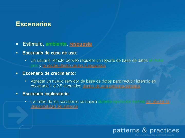 Escenarios § Estímulo, ambiente, respuesta § Escenario de caso de uso: • § Escenario