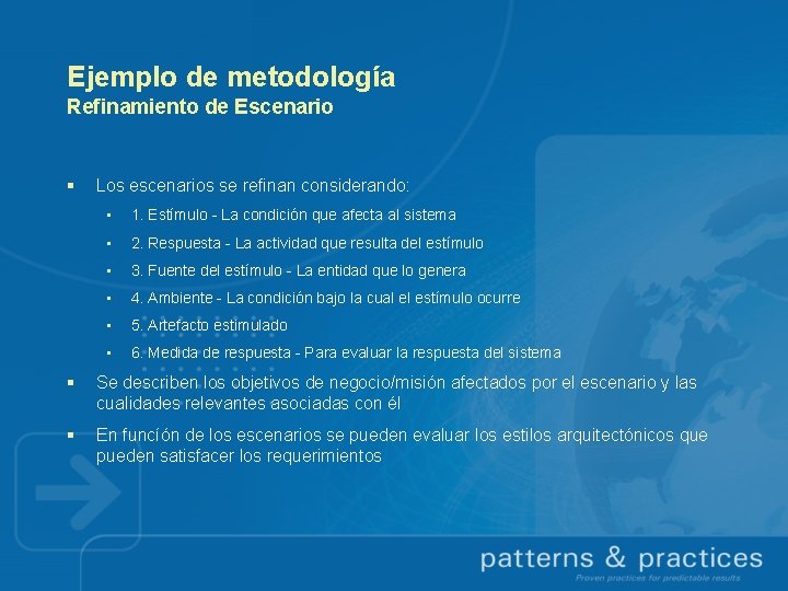 Ejemplo de metodología Refinamiento de Escenario § Los escenarios se refinan considerando: • 1.