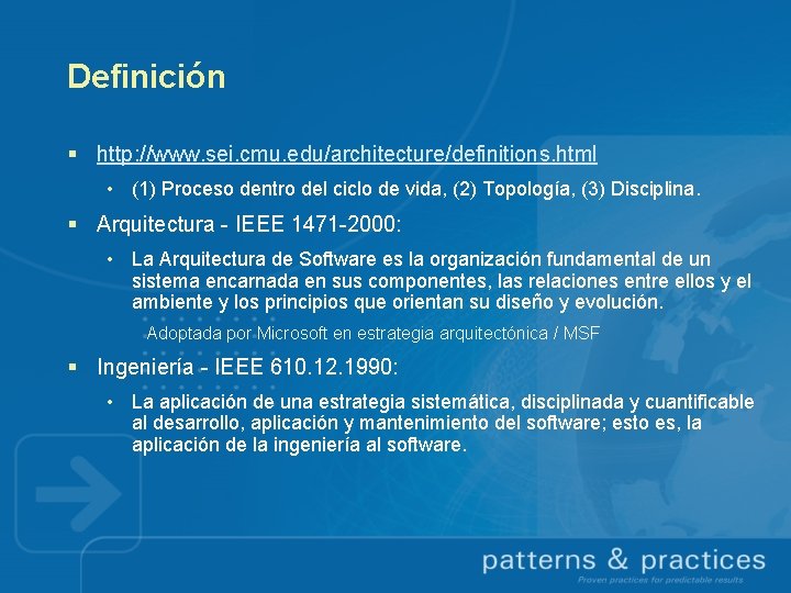 Definición § http: //www. sei. cmu. edu/architecture/definitions. html • (1) Proceso dentro del ciclo