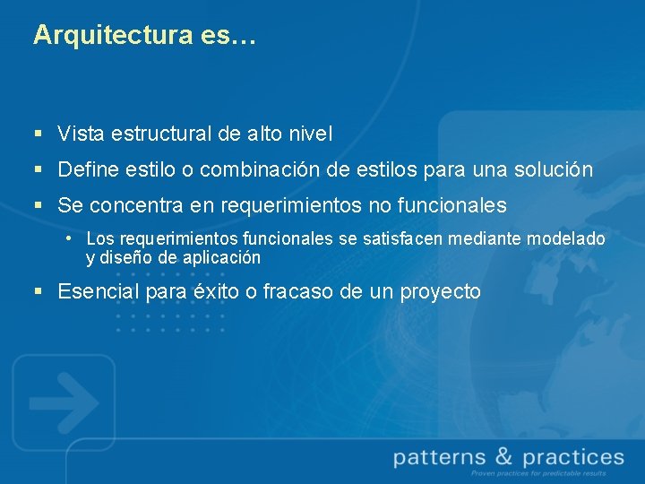 Arquitectura es… § Vista estructural de alto nivel § Define estilo o combinación de