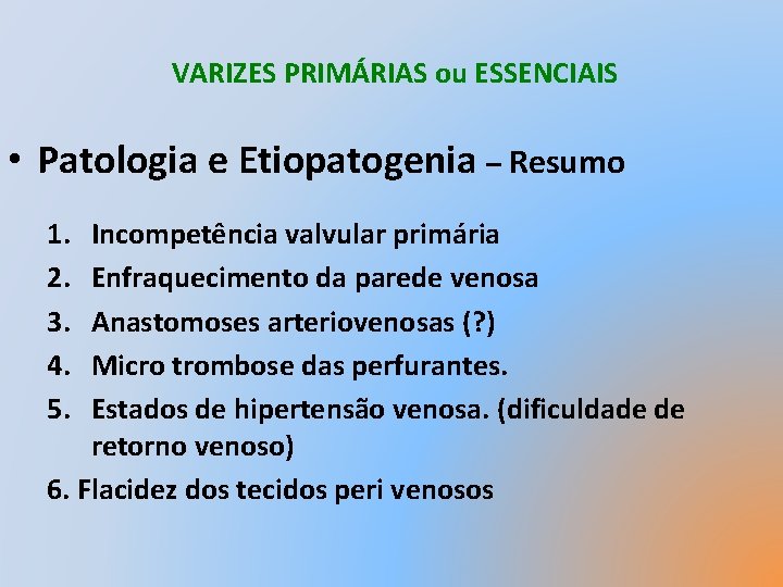 VARIZES PRIMÁRIAS ou ESSENCIAIS • Patologia e Etiopatogenia – Resumo 1. 2. 3. 4.