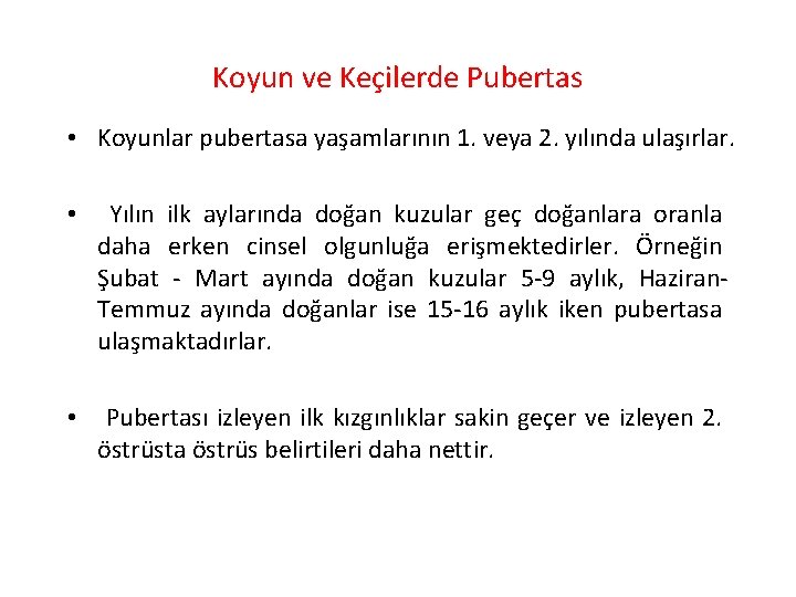 Koyun ve Keçilerde Pubertas • Koyunlar pubertasa yaşamlarının 1. veya 2. yılında ulaşırlar. •