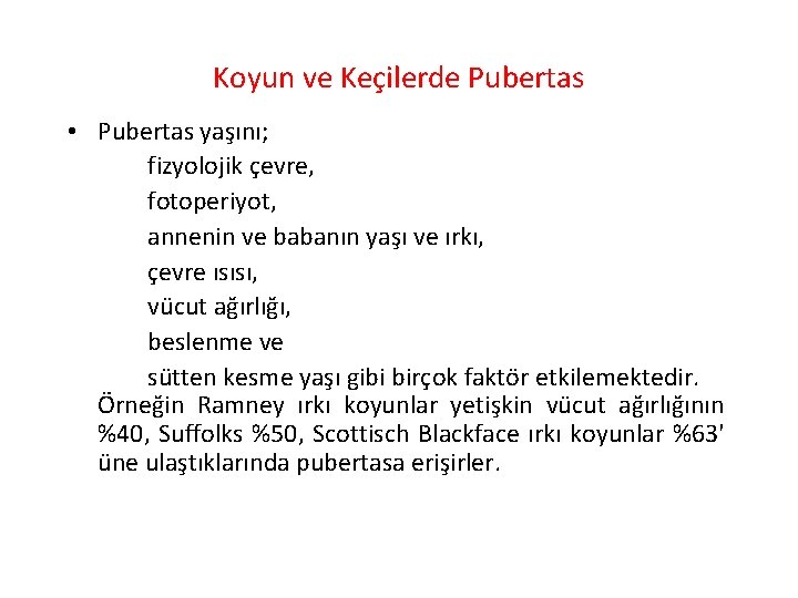 Koyun ve Keçilerde Pubertas • Pubertas yaşını; fizyolojik çevre, fotoperiyot, annenin ve babanın yaşı