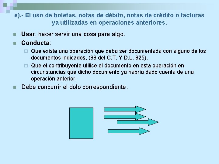 e). - El uso de boletas, notas de débito, notas de crédito o facturas