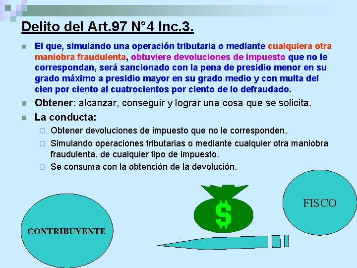 Delito del Art. 97 N° 4 Inc. 3. n El que, simulando una operación