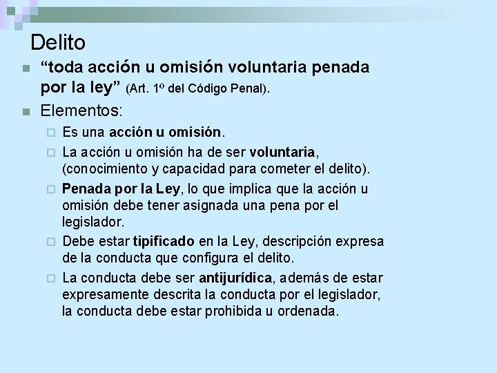 Delito n n “toda acción u omisión voluntaria penada por la ley” (Art. 1º