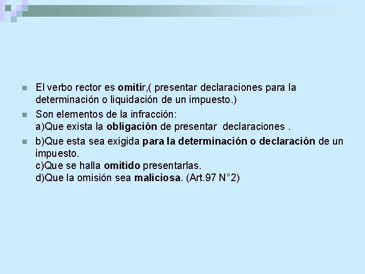 n n n El verbo rector es omitir, ( presentar declaraciones para la determinación