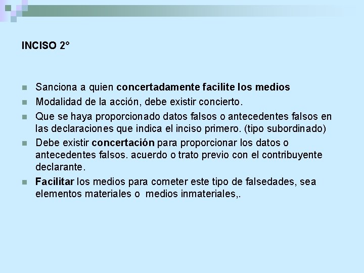 INCISO 2° n n n Sanciona a quien concertadamente facilite los medios Modalidad de