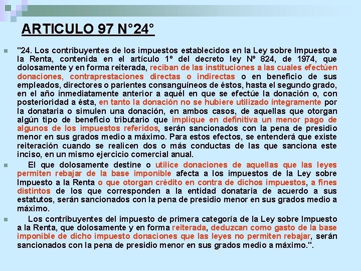 ARTICULO 97 N° 24° n n n "24. Los contribuyentes de los impuestos establecidos