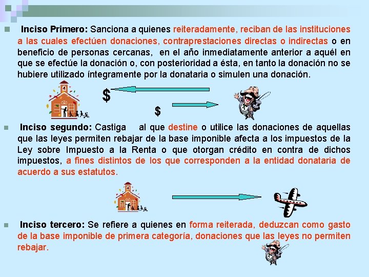 n Inciso Primero: Sanciona a quienes reiteradamente, reciban de las instituciones a las cuales