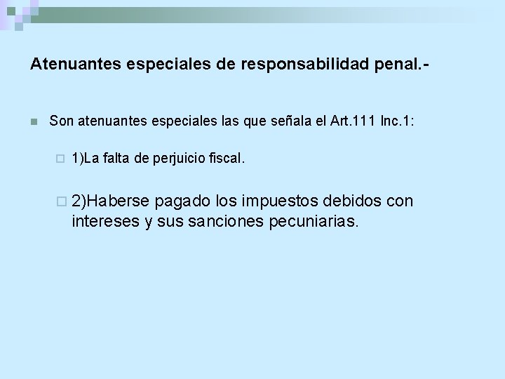 Atenuantes especiales de responsabilidad penal. - n Son atenuantes especiales las que señala el