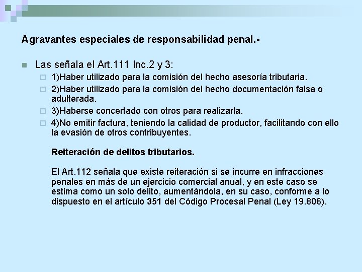 Agravantes especiales de responsabilidad penal. n Las señala el Art. 111 Inc. 2 y