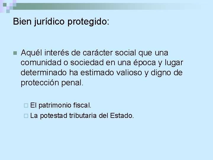 Bien jurídico protegido: n Aquél interés de carácter social que una comunidad o sociedad