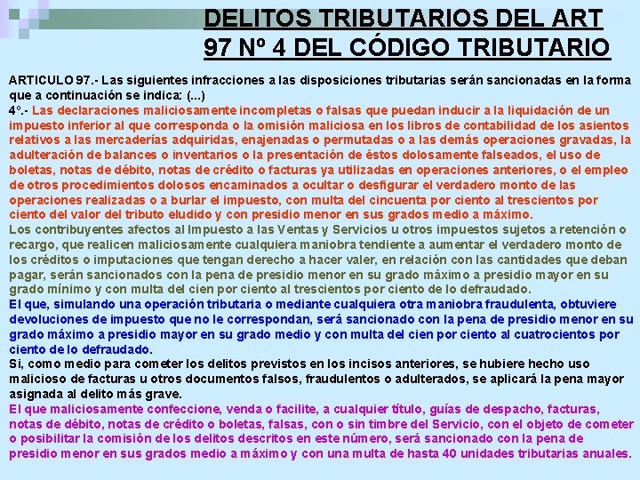 DELITOS TRIBUTARIOS DEL ART 97 Nº 4 DEL CÓDIGO TRIBUTARIO ARTICULO 97. - Las
