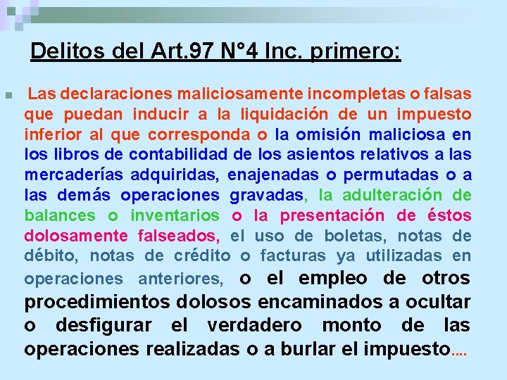 Delitos del Art. 97 N° 4 Inc. primero: n Las declaraciones maliciosamente incompletas o