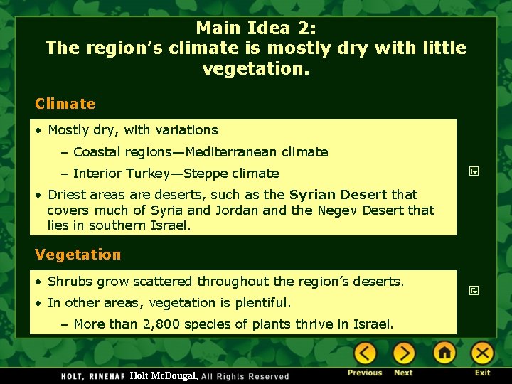 Main Idea 2: The region’s climate is mostly dry with little vegetation. Climate •