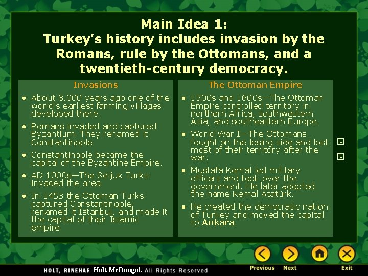 Main Idea 1: Turkey’s history includes invasion by the Romans, rule by the Ottomans,