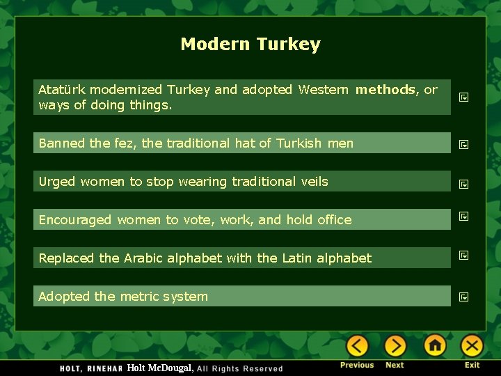 Modern Turkey Atatürk modernized Turkey and adopted Western methods, or ways of doing things.