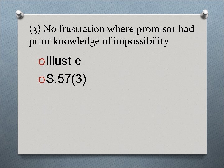 (3) No frustration where promisor had prior knowledge of impossibility OIllust c OS. 57(3)