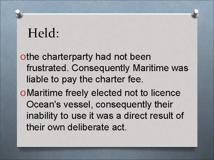 Held: O the charterparty had not been frustrated. Consequently Maritime was liable to pay
