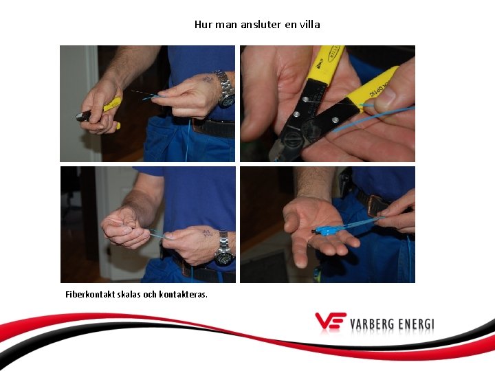 Hur man ansluter en villa Fiberkontakt skalas och kontakteras. 